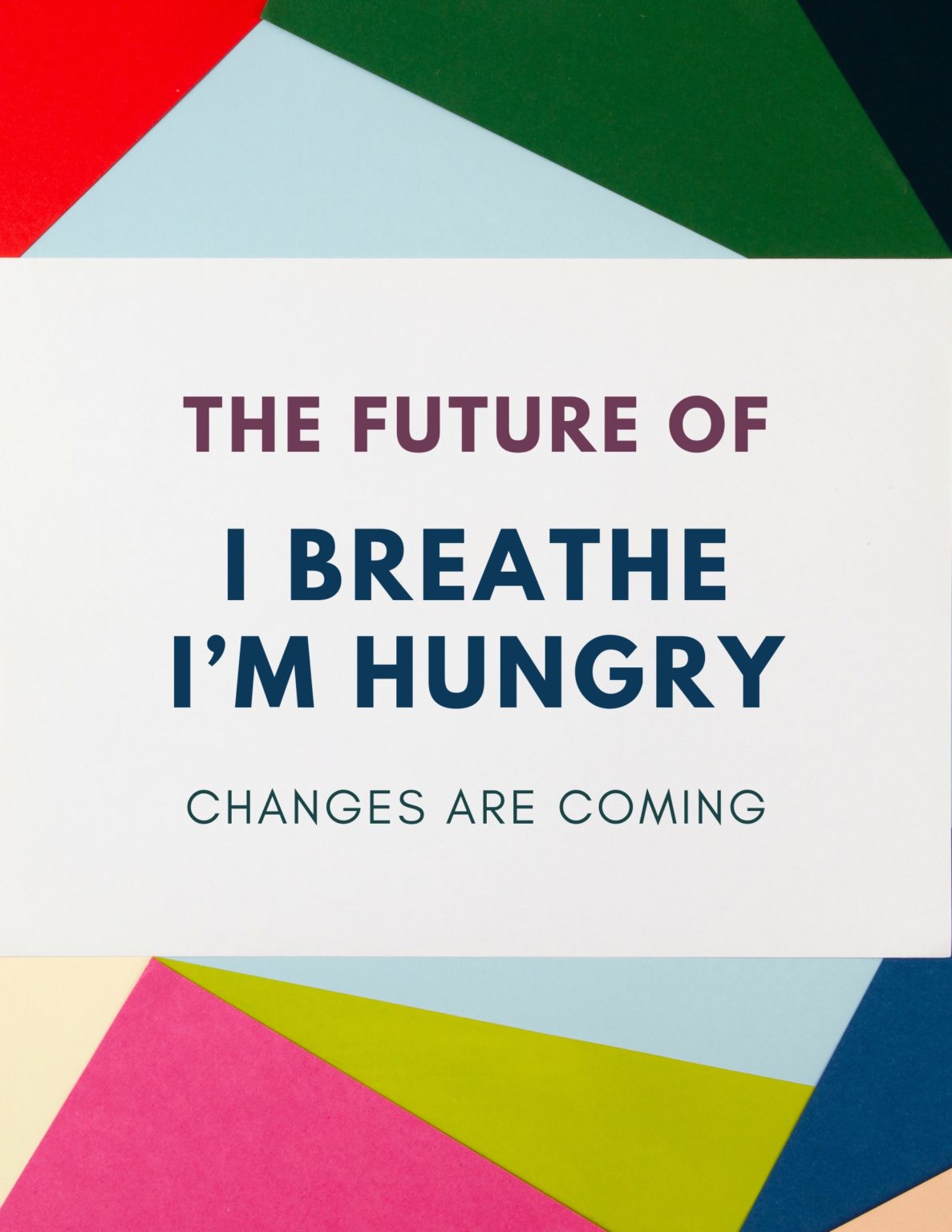 The Future of I Breathe I'm Hungry